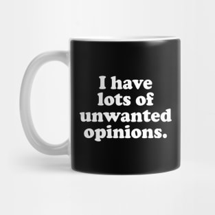 Unwanted Opinions. Mug